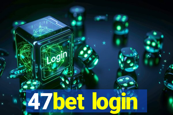 47bet login